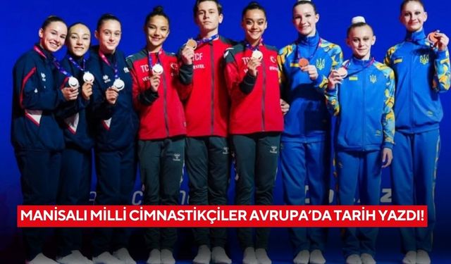 Manisalı Milli Cimnastikçiler Avrupa’da tarih yazdı!