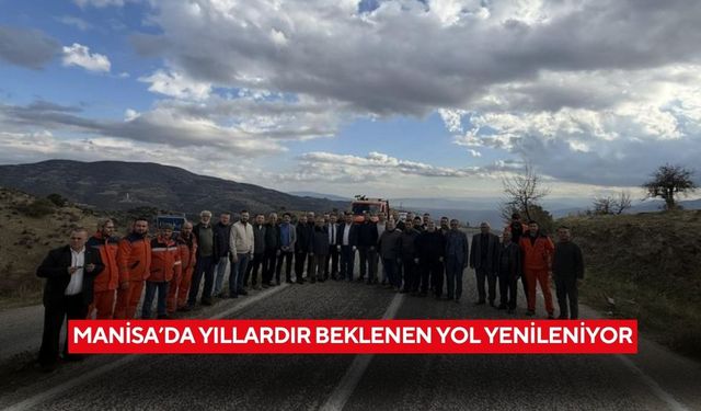 Manisa’da yıllardır beklenen yol yenileniyor