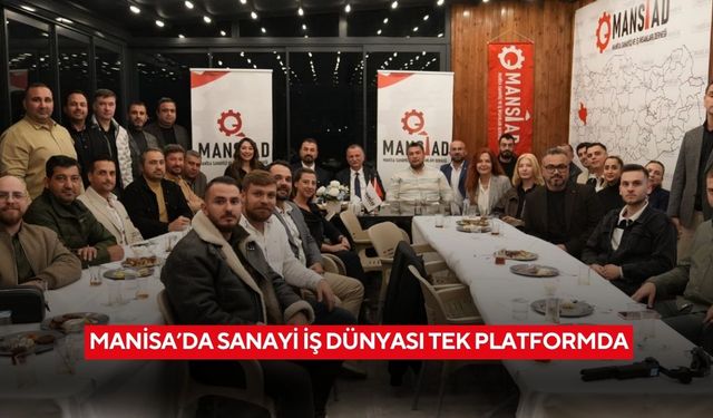 Manisa’da sanayi iş dünyası tek platformda