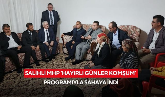 Salihli MHP “Hayırlı Günler Komşum” programıyla sahaya indi