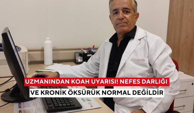 Uzmanından KOAH Uyarısı! Nefes darlığı ve kronik öksürük normal değildir