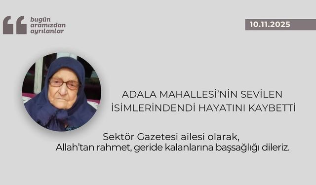 Adala Mahallesi’nin sevilen isimlerindendi hayatını kaybetti