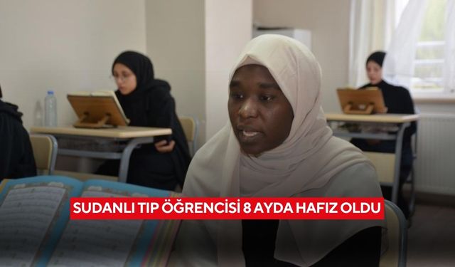 Sudanlı tıp öğrencisi 8 ayda hafız oldu
