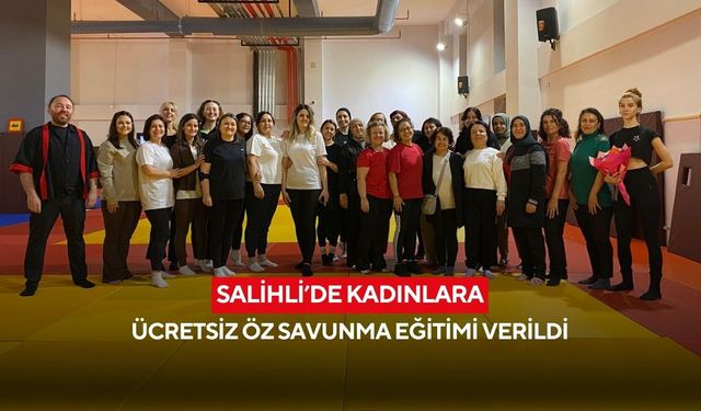 Salihli’de kadınlara ücretsiz öz savunma eğitimi verildi