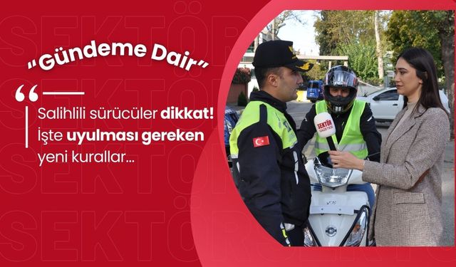 Salihlili sürücüler dikkat! İşte uyulması gereken yeni kurallar…