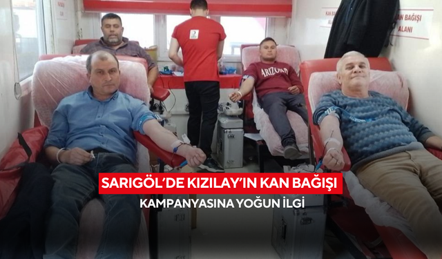 Sarıgöl’de Kızılay’ın kan bağışı kampanyasına yoğun ilgi