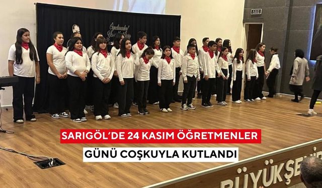Sarıgöl’de 24 Kasım Öğretmenler Günü coşkuyla kutlandı