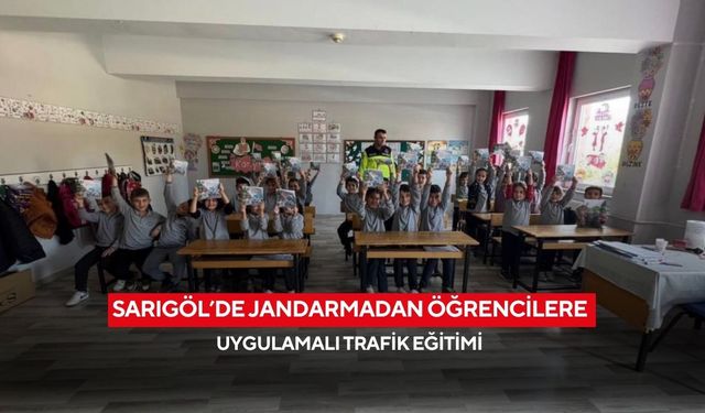 Sarıgöl’de jandarmadan öğrencilere uygulamalı trafik eğitimi