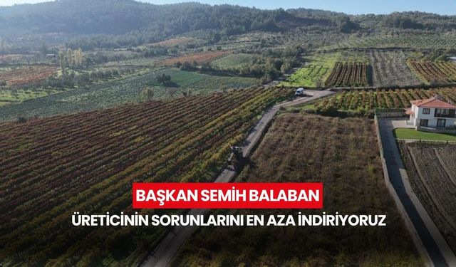 Başkan Semih Balaban: 'Üreticinin sorunlarını en aza indiriyoruz'