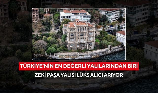 Boğaz’ın ihtişamlı 130 yıllık yapısı, Zeki Paşa Yalısı satışa çıkarıldı...