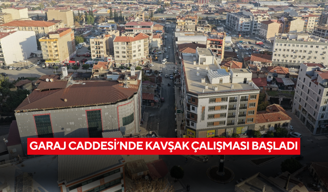 Garaj Caddesi’nde kavşak çalışması başladı