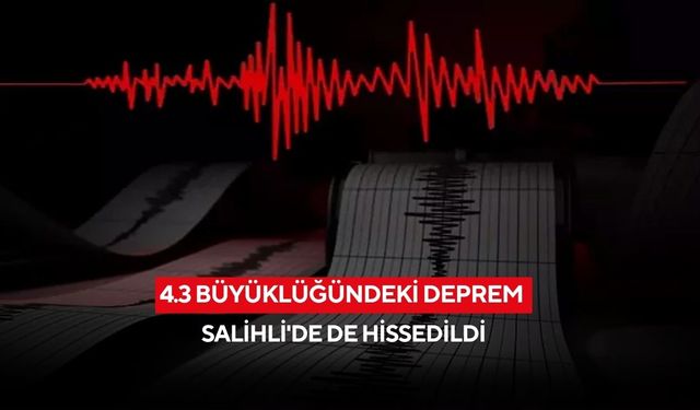 AFAD duyurdu:4.3 büyüklüğündeki deprem Salihli'de de hissedildi