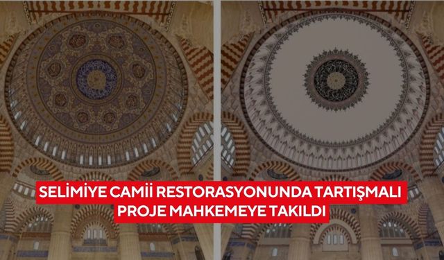 Tarihi kubbe süslemelerine müdahale durduruldu... Selimiye Camii restorasyon projesi beklemeye alındı