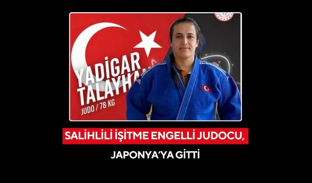Salihlili Judocu Yadigar Talayhan, Olimpiyatlar için Japonya’da