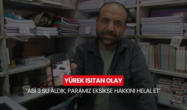 Vicdanlı gençlerden duygulandıran davranış! “Abi 3 su aldık, hakkını helal et'