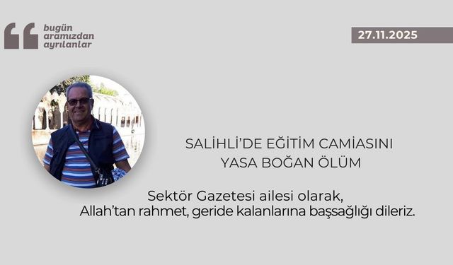 Salihli’de eğitim camiasını yasa boğan ölüm