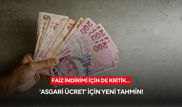 Yıl sonu senaryosu netleşiyor! Asgari ücret ve faiz için çarpıcı tahmin geldi