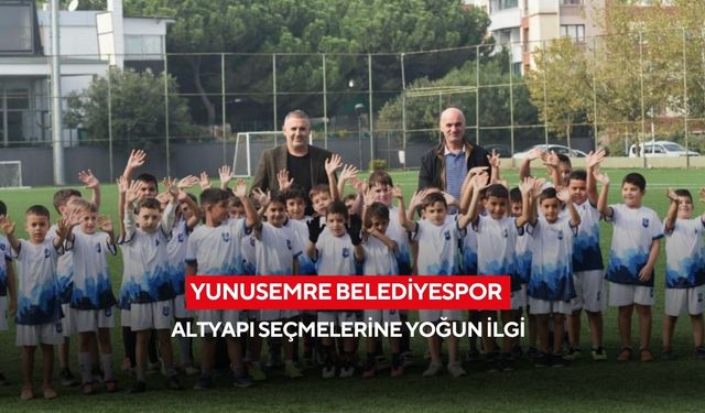 Yunusemre Belediyespor altyapı seçmelerine yoğun ilgi