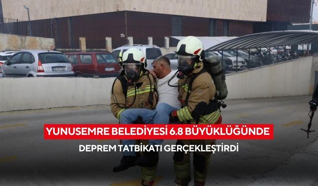 Yunusemre Belediyesi 6.8 büyüklüğünde deprem tatbikatı gerçekleştirdi
