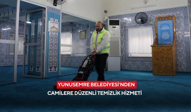 Yunusemre Belediyesi’nden camilere düzenli temizlik hizmeti