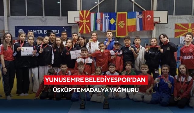Yunusemre Belediyespor’dan Üsküp’te madalya yağmuru