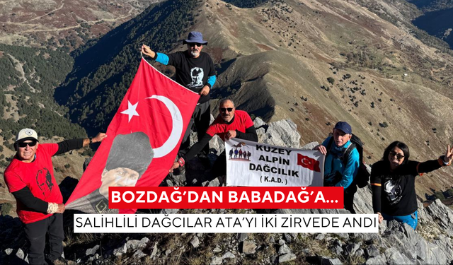 Bozdağ’dan Babadağ’a… Salihlili dağcılar Ata’yı iki zirvede andı