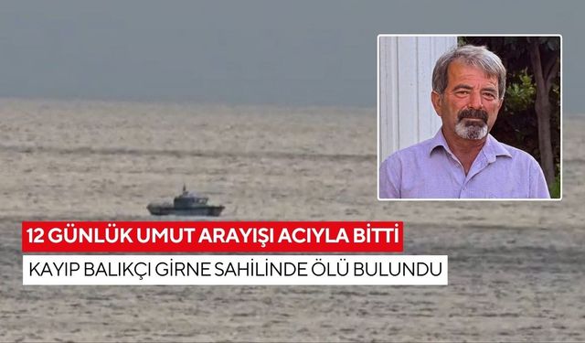 12 günlük umut arayışı acıyla bitti: Kayıp balıkçı Girne sahilinde ölü bulundu