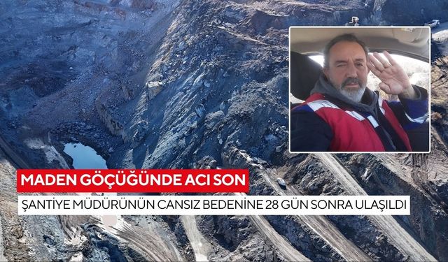 28 günlük umut acıyla bitti: Maden ocağındaki göçükte şantiye müdürü hayatını kaybetti