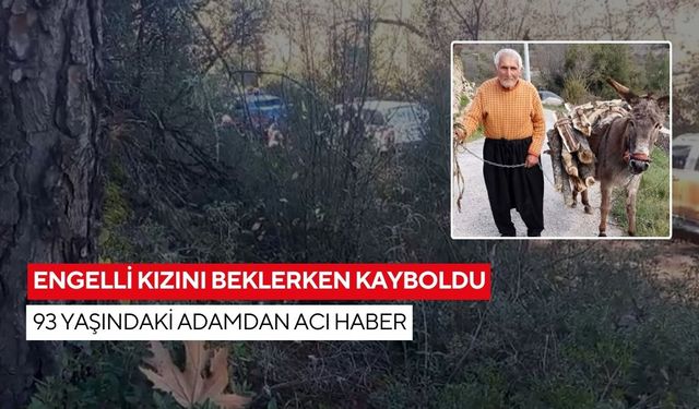 3 gün öncesinde engelli kızını beklerken kayboldu... Yaşlı adamın cansız bedeni 1 kilometre uzakta bulundu