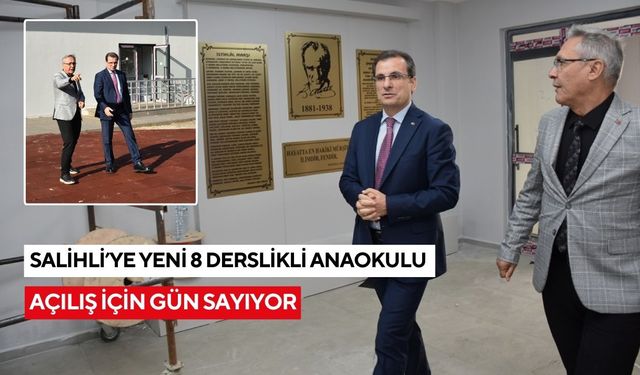 Salihli’ye 8 derslikli yeni anaokulu: Kaymakam Güldoğan okulu yerinde inceledi