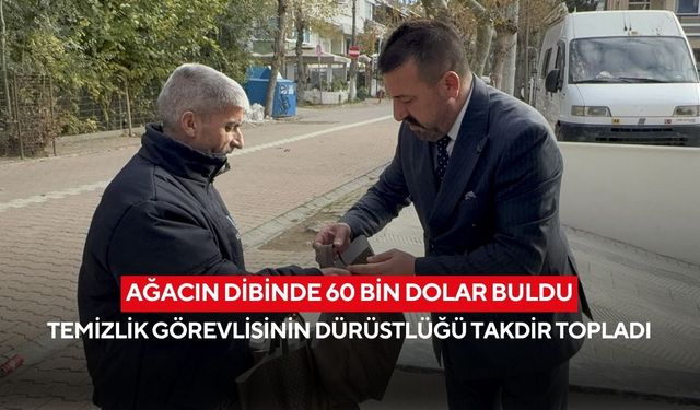 Ağacın dibinde 60 bin dolar buldu: Temizlik görevlisinin dürüstlüğü takdir topladı