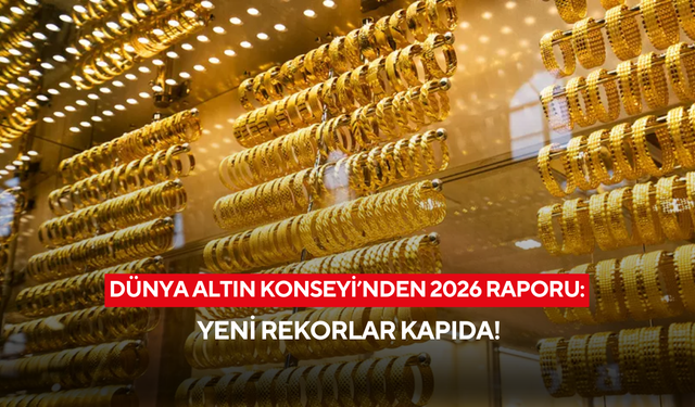 Altında yeni yükseliş sinyali: Dünya Altın Konseyi’nden 2026 için kritik uyarı!