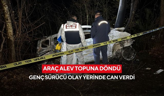 Araç alev topuna döndü, genç sürücü olay yerinde can verdi