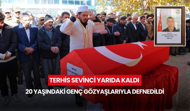 Terhis sevinci yarıda kaldı: 20 yaşındaki genç gözyaşlarıyla defnedildi