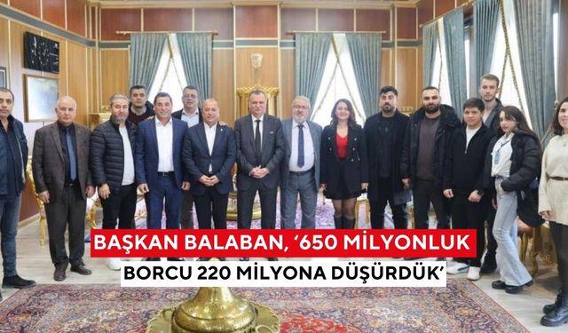 Başkan Balaban, ‘650 milyonluk borcu 220 milyona düşürdük’