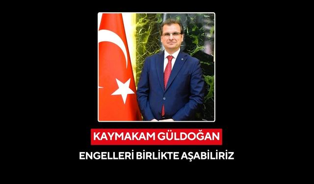 Salihli Kaymakamı Güldoğan’dan 3 Aralık Dünya Engelliler Günü mesajı