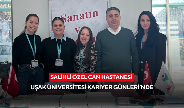 Salihli Özel Can Hastanesi Uşak Üniversitesi Kariyer Günleri’nde