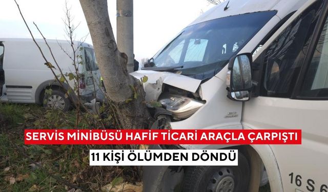 Servis minibüsü hafif ticari araçla çarpıştı: 11 yaralı