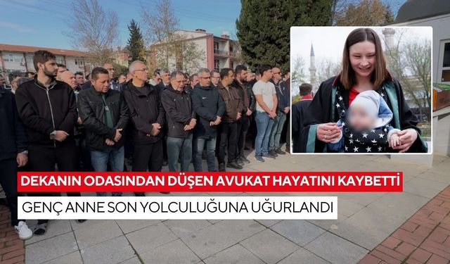Dekanın odasından düşen avukat hayatını kaybetti: Genç anne son yolculuğuna uğurlandı