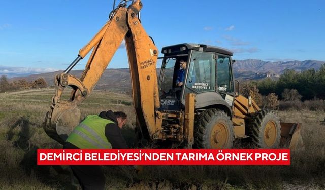 Demirci Belediyesi’nden tarıma örnek proje