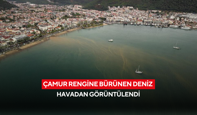 Çamur rengine bürünen deniz havadan görüntülendi