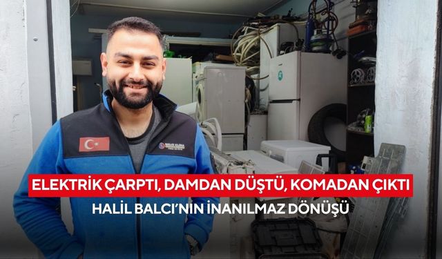 Elektrik çarptı, damdan düştü, komadan çıktı: Halil Balcı’nın inanılmaz dönüşü