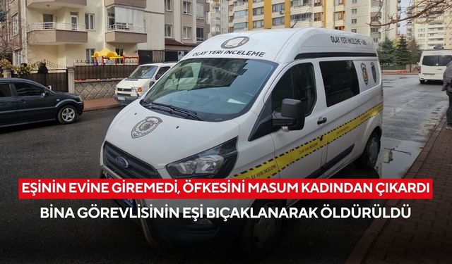 Eşinin evine giremedi, öfkesini masum kadından çıkardı: Bina görevlisinin eşi bıçaklanarak öldürüldü