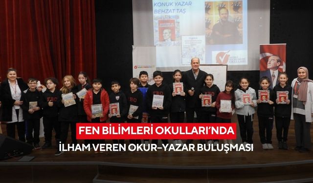 Fen Bilimleri Okulları’nda ilham veren okur–yazar buluşması