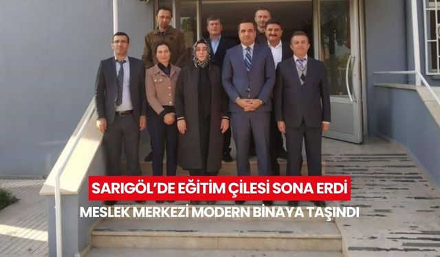 Sarıgöl’de yılların bina sorunu nihayet çözüldü! Mesleki eğitim merkezi yeni yuvasında