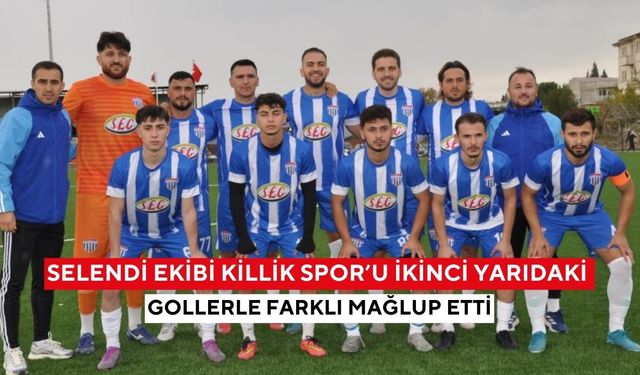 Selendi ekibi Killik Spor’u ikinci yarıdaki gollerle farklı mağlup etti