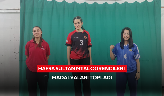 Hafsa Sultan MTAL öğrencileri madalyaları topladı