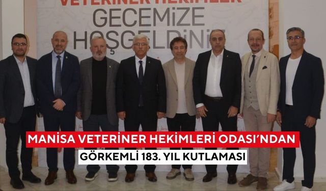 Manisa Veteriner Hekimleri Odası’ndan görkemli 183. yıl kutlaması