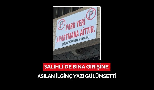 Salihli’de bina girişine asılan ilginç yazı gülümsetti