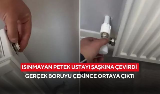 Isınmayan petek ustayı şaşkına çevirdi: Gerçek boruyu çekince ortaya çıktı